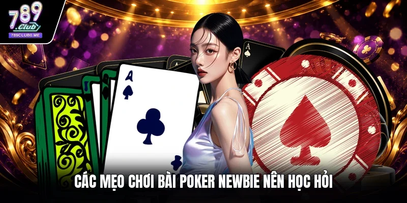 Các mẹo chơi bài Poker newbie nên học hỏi
