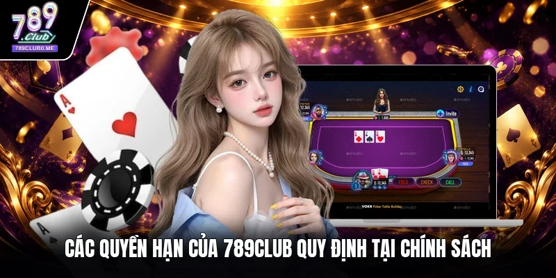 Các quyền hạn của 789Club quy định tại chính sách 