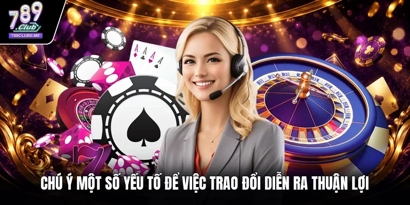 Chú ý một số yếu tố để việc trao đổi diễn ra thuận lợi
