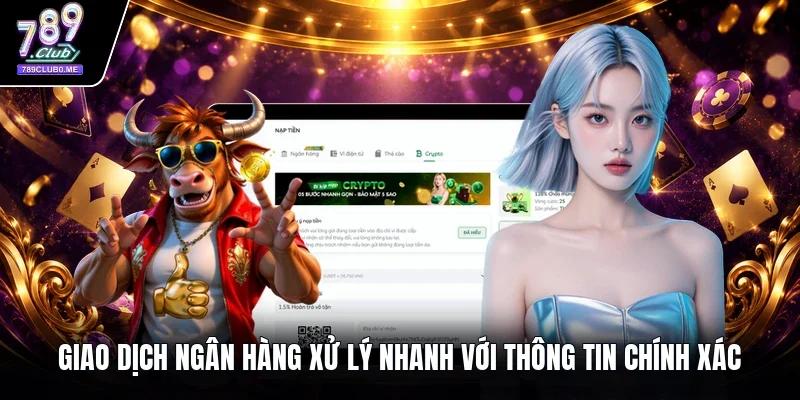 Giao dịch ngân hàng xử lý nhanh với thông tin chính xác