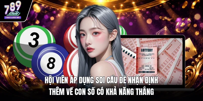 Hội viên áp dụng soi cầu để nhận định thêm về con số có khả năng thắng