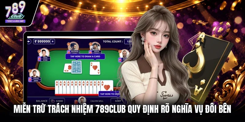 Miễn trừ trách nhiệm 789Club quy định rõ nghĩa vụ đôi bên 