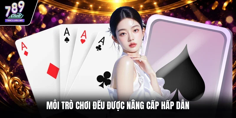Mỗi trò chơi đều được nâng cấp hấp dẫn