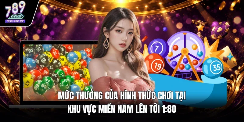 Mức thưởng của hình thức chơi tại khu vực miền Nam lên tới 1:80