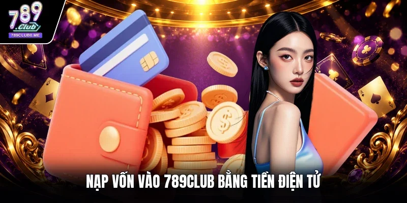 Nạp vốn vào 789CLUB bằng tiền điện tử