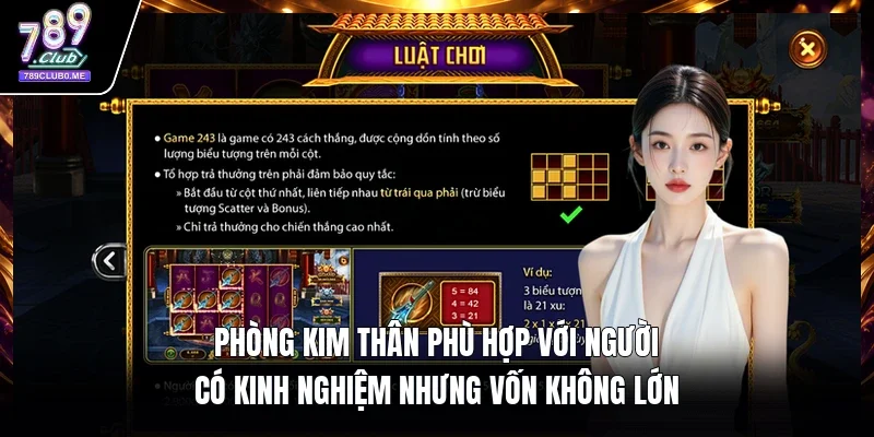 Phòng kim thân phù hợp với người có kinh nghiệm nhưng vốn không lớn