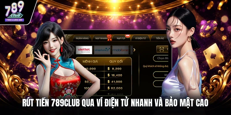 Rút tiền 789Club qua ví điện tử nhanh và bảo mật cao