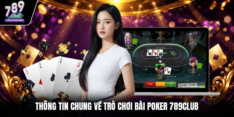 Thông tin chung về trò chơi bài Poker 789CLUB