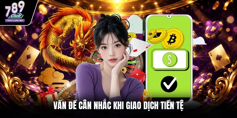 Vấn đề cân nhắc khi giao dịch tiền tệ